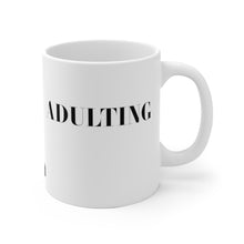 Load image into Gallery viewer, ADULTING White Ceramic Mug