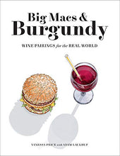 Load image into Gallery viewer, Big Macs & Burgundy: Wine Pairings for the Real World