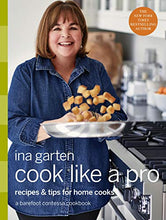 Load image into Gallery viewer, Cook Like a Pro: Recipes and Tips for Home Cooks: A Barefoot Contessa Cookbook