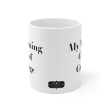 Load image into Gallery viewer, My Morning Cup of Courage White Ceramic Mug