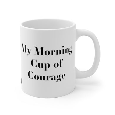 My Morning Cup of Courage White Ceramic Mug