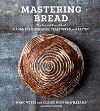 Load image into Gallery viewer, Mastering Bread: The Art and Practice of Handmade Sourdough, Yeast Bread, and Pastry [A Baking Book]