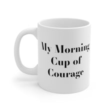 Load image into Gallery viewer, My Morning Cup of Courage White Ceramic Mug